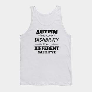 Autism It's Not A Disability It's A Different Ability Gift Tank Top